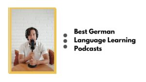 Explore the Best Podcasts for Learning German