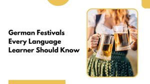 Discover German Festivals to Enrich Your Language Learning