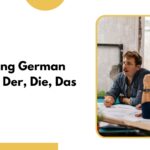 Learn to Use German Articles Der, Die, and Das Correctly