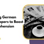 Enhance Your German Skills by Reading Newspapers